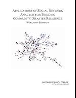 Applications of Social Network Analysis for Building Community Disaster Resilience