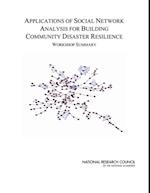 Applications of Social Network Analysis for Building Community Disaster Resilience