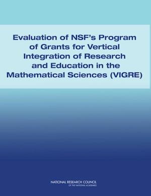 Evaluation of NSF's Program of Grants for Vertical Integration of Research and Education in the Mathematical Sciences (VIGRE)