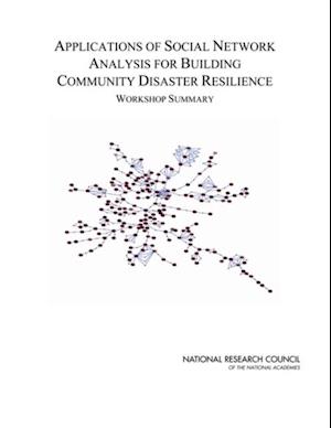 Applications of Social Network Analysis for Building Community Disaster Resilience