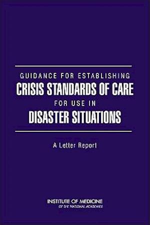 Guidance for Establishing Crisis Standards of Care for Use in Disaster Situations