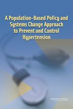 A Population-Based Policy and Systems Change Approach to Prevent and Control Hypertension