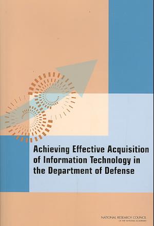 Achieving Effective Acquisition of Information Technology in the Department of Defense