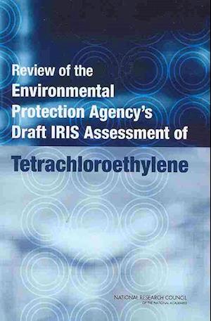 Review of the Environmental Protection Agency's Draft IRIS Assessment of Tetrachloroethylene