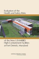 Evaluation of the Health and Safety Risks of the New USAMRIID High-Containment Facilities at Fort Detrick, Maryland