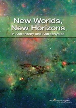 New Worlds, New Horizons in Astronomy and Astrophysics