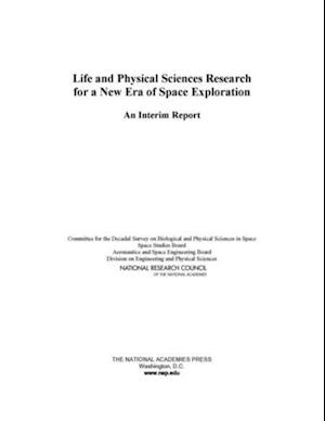 Life and Physical Sciences Research for a New Era of Space Exploration