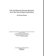 Life and Physical Sciences Research for a New Era of Space Exploration