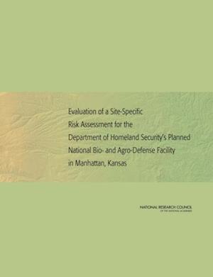 Evaluation of a Site-Specific Risk Assessment for the Department of Homeland Security's Planned National Bio- and Agro-Defense Facility in Manhattan, Kansas