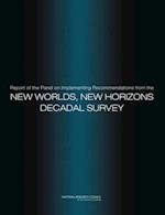 Report of the Panel on Implementing Recommendations from the New Worlds, New Horizons Decadal Survey