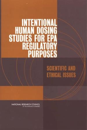 Intentional Human Dosing Studies for EPA Regulatory Purposes