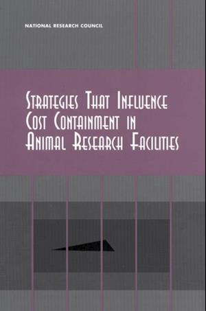 Strategies That Influence Cost Containment in Animal Research Facilities