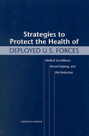 Strategies to Protect the Health of Deployed U.S. Forces