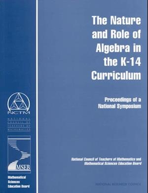 Nature and Role of Algebra in the K-14 Curriculum