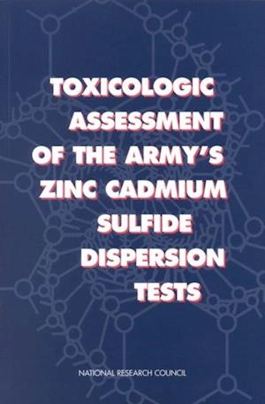 Toxicologic Assessment of the Army's Zinc Cadmium Sulfide Dispersion Tests