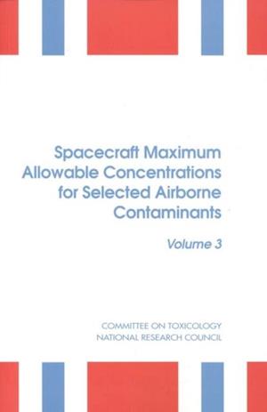 Spacecraft Maximum Allowable Concentrations for Selected Airborne Contaminants