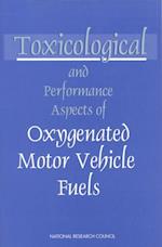 Toxicological and Performance Aspects of Oxygenated Motor Vehicle Fuels
