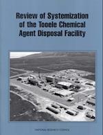 Review of Systemization of the Tooele Chemical Agent Disposal Facility