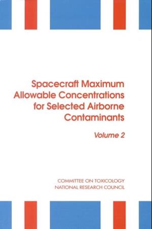 Spacecraft Maximum Allowable Concentrations for Selected Airborne Contaminants