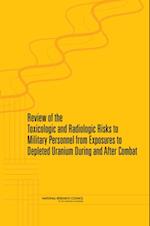 Review of the Toxicologic and Radiologic Risks to Military Personnel from Exposures to Depleted Uranium During and After Combat