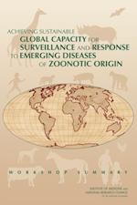 Achieving Sustainable Global Capacity for Surveillance and Response to Emerging Diseases of Zoonotic Origin