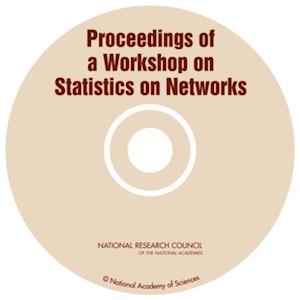 Proceedings of a Workshop on Statistics on Networks (CD-ROM)