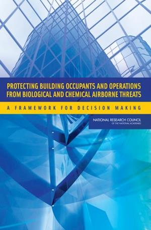 Protecting Building Occupants and Operations from Biological and Chemical Airborne Threats