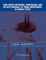 Tank Waste Retrieval, Processing, and On-site Disposal at Three Department of Energy Sites