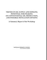 Trends in Oil Supply and Demand, the Potential for Peaking of Conventional Oil Production, and Possible Mitigation Options