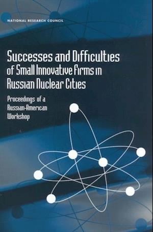 Successes and Difficulties of Small Innovative Firms in Russian Nuclear Cities