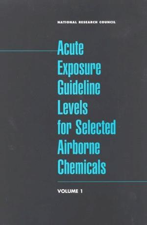 Acute Exposure Guideline Levels for Selected Airborne Chemicals