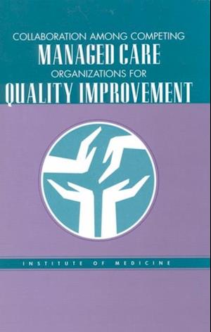 Collaboration Among Competing Managed Care Organizations for Quality Improvement