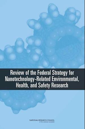 Review of the Federal Strategy for Nanotechnology-Related Environmental, Health, and Safety Research