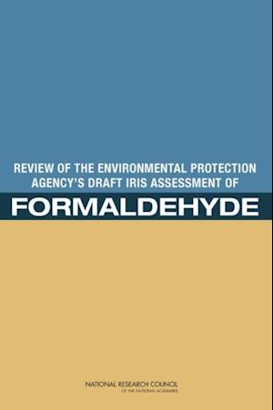 Review of the Environmental Protection Agency's Draft IRIS Assessment of Formaldehyde