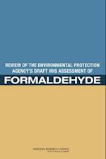 Review of the Environmental Protection Agency's Draft IRIS Assessment of Formaldehyde