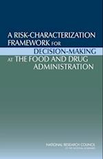 Risk-Characterization Framework for Decision-Making at the Food and Drug Administration