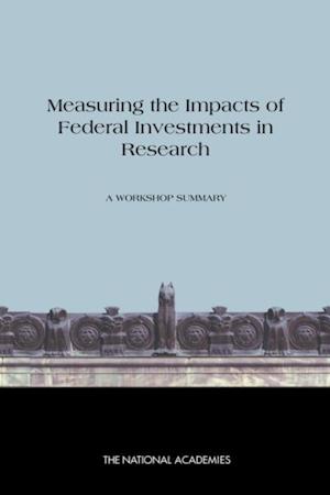 Measuring the Impacts of Federal Investments in Research