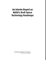 Interim Report on NASA's Draft Space Technology Roadmaps