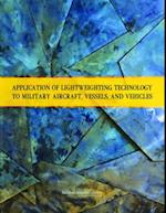 Application of Lightweighting Technology to Military Aircraft, Vessels, and Vehicles