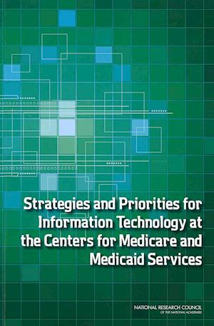 Strategies and Priorities for Information Technology at the Centers for Medicare and Medicaid Services