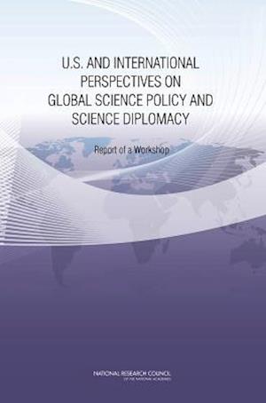 U.S. and International Perspectives on Global Science Policy and Science Diplomacy