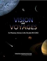 Vision and Voyages for Planetary Science in the Decade 2013-2022 [With CDROM]