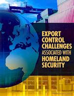 Export Control Challenges Associated with Securing the Homeland