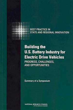 Building the U.S. Battery Industry for Electric Drive Vehicles