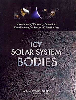 Assessment of Planetary Protection Requirements for Spacecraft Missions to Icy Solar System Bodies