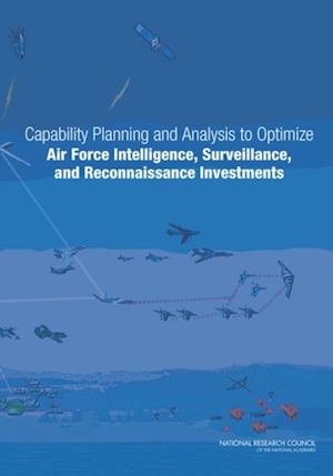 Capability Planning and Analysis to Optimize Air Force Intelligence, Surveillance, and Reconnaissance Investments