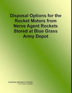 Disposal Options for the Rocket Motors From Nerve Agent Rockets Stored at Blue Grass Army Depot