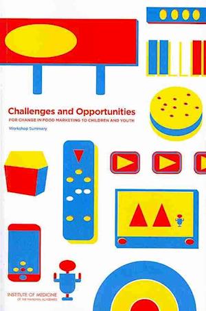 Challenges and Opportunities for Change in Food Marketing to Children and Youth