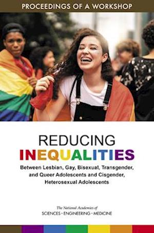 Reducing Inequalities Between Lesbian, Gay, Bisexual, Transgender, and Queer Adolescents and Cisgender, Heterosexual Adolescents