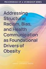 Addressing Structural Racism, Bias, and Health Communication as Foundational Drivers of Obesity